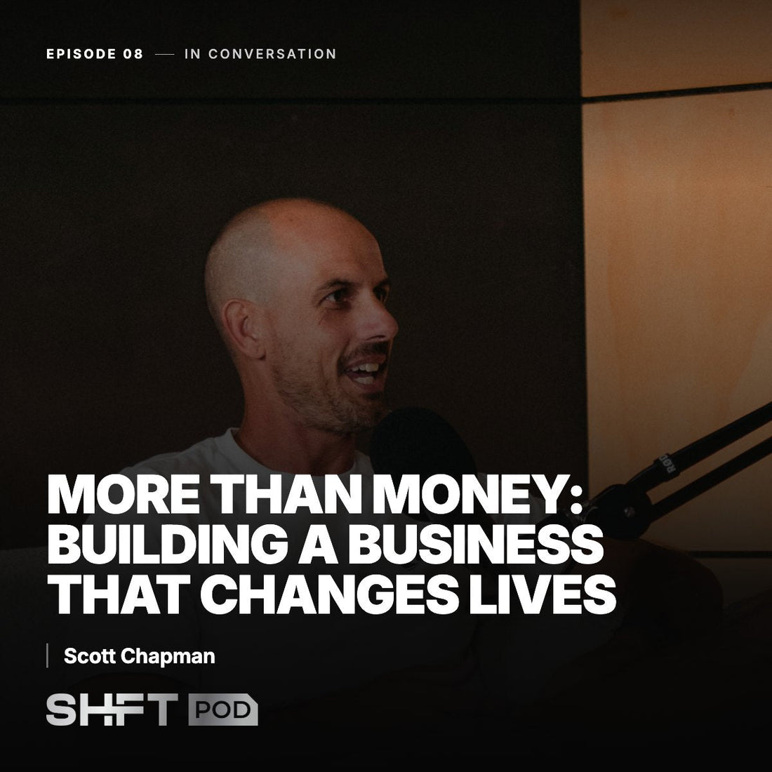 More Than Money: How Scott Chapman Built a Business That Changes Lives